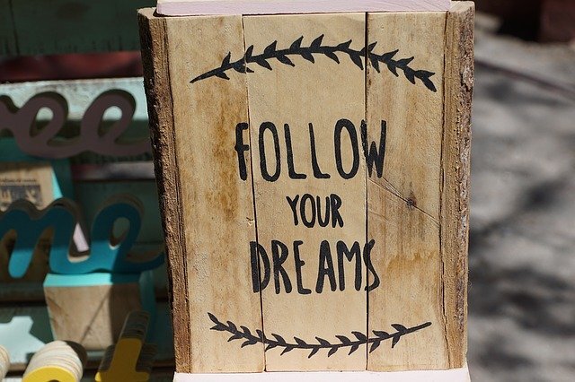 Follow your dreams sign